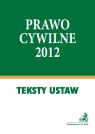 Prawo cywilne 2012 Teksty ustaw