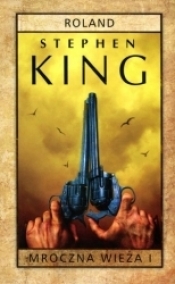 Mroczna Wieża. Tom 1. Roland - Stephen King