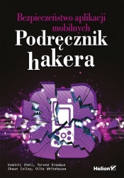 Bezpieczeństwo aplikacji mobilnych Podręcznik hakera - Dominic Chell, Tyrone Erasmus, Shaun Colley, Ollie Whitehouse