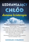 Uzdrawiający chłód. Domowa krioterapia Giennadij Kibardin