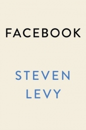 Facebook: The Inside Story - Steven Levy