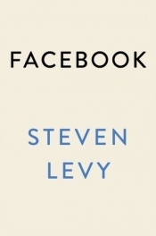 Facebook: The Inside Story - Levy Steven