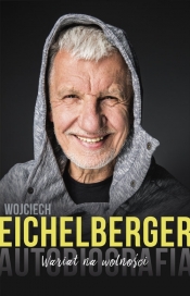 Wariat na wolności. Autobiografia - Eichelberger Wojciech