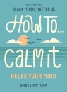 How To Calm It Relax Your Mind Grace Victory