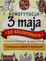 Konstytucja 3 maja do kolorowania Z kredkami podróż w przeszłość Wiśniewski Krzysztof, Babula Joanna