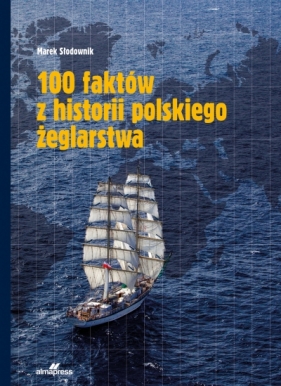 100 faktów z historii polskiego żeglarstwa - Marek Słodownik