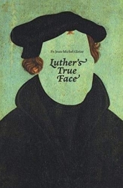 Luther's true face - Jean-Michel Gleize