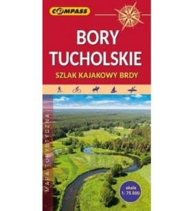 Bory Tucholskie. Szlak kajakowy Brdy. Mapa turystyczna 1:75 000