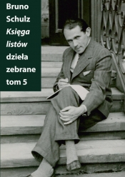 Księga listów Dzieła zebrane Tom 5 - Bruno Schulz