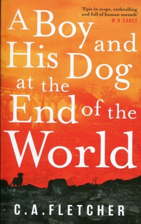 A Boy and His Dog at the End of the World - Fletcher C.A.