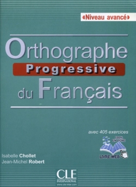 Orthographe Progressive du Francais avance - Chollet Isabelle, Jean-Michel Robert 