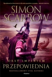 Orły imperium 6. Przepowiednia - Scarrow Simon