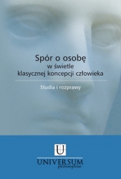 Spór o osobę w świetle klasycznej koncepcji człowieka