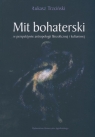 Mit bohaterski w perspektywie antropologii filozoficznej i kulturowej  Trzciński Łukasz