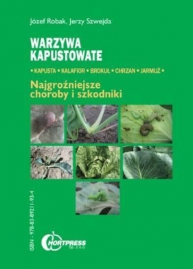 Warzywa kapustowate najgroźniejsze choroby i szkodniki - Robak Józef, Szwejda Jerzy