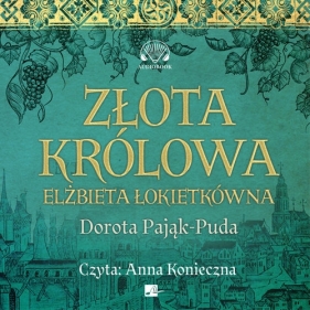 Złota królowa (Audiobook) - Pająk-Puda Dorota