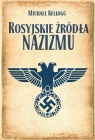 Rosyjskie źródła nazizmu Michael Kellogg