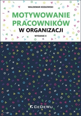 Motywowanie pracowników w organizacji - Kozłowski Waldemar