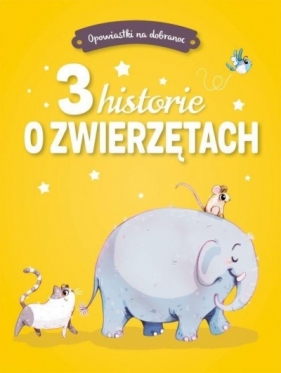 Opowiastki na dobranoc. 3 historie o zwierzętach - Opracowanie zbiorowe