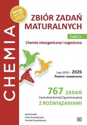 Zbiór zadań maturalnych. 2010–2026. Poziom rozszerzony. 622 zadania CKE z rozwiązaniami Część 2. Chemia ogólna i fizyczna - Piotr Kosztołowicz, Dorota Kosztołowicz