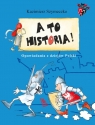A to historia. Opowiadania z dziejów Polski Kazimierz Szymeczko