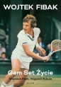 Gem, set, życie - Wojciech Fibak