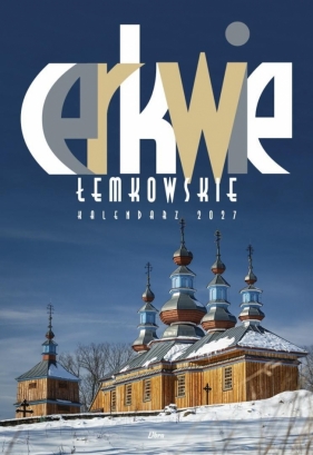 Kalendarz 2027 Cerkwie łemkowskie wieloplanszowy - Kamil Paluszek, Karol Nienartowicz
