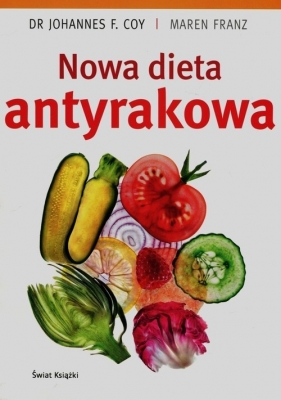 Nowa dieta antyrakowa - Coy Johannes F., Franz Maren