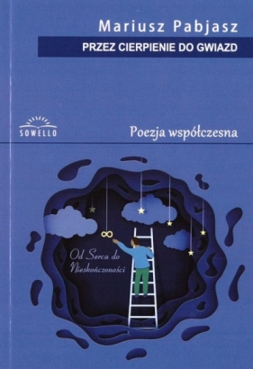 Przez cierpienie do gwiazd. Poezja współczesna - Mariusz Pabjasz