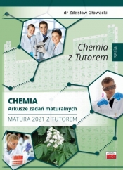Chemia Arkusze zadań maturalnych Matura 2021 z Tutorem - Głowacki Zdzisław