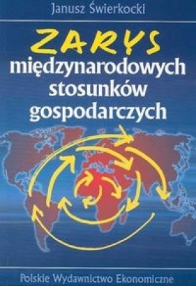 Zarys międzynarodowych stosunków gospodarczych - Świerkocki Janusz