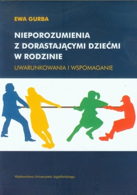 Nieporozumienia z dorastającymi dziećmi w rodzinie - Ewa Gurba