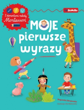 Moje pierwsze wyrazy. Ćwiczenia z elementami metody Montessori - Bogumiła Zdrojewska