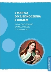 Z Maryją do zjednoczenia z Bogiem - Jerzy Wiesław Gogola OCD
