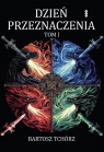 Dzień przeznaczenia Tom 1 Tchórz Bartosz