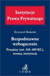 Bezpodstawne wzbogacenie. Przepisy (art. 405-409 KC), normy, instytucja - Krzysztof Mularski