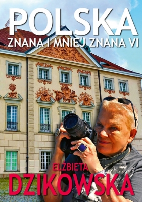 Polska znana i mniej znana VI - Elżbieta Dzikowska