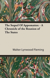 The Sequel Of Appomattox - A Chronicle of the Reunion of The States