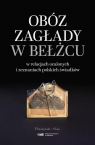 <img src='https://webimage.pl/pics/934/6/d9788383916934.jpg' width='327' height='500'> Obóz zagłady w Bełżcu w relacjach ocalonych.. DL Robert Kuwałek, Dariusz Libionka