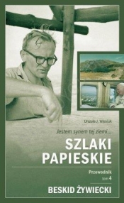 Szlaki papieskie. Przewodnik. Tom 4. Beskid Żywiecki