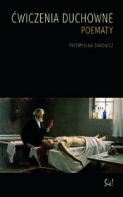 Ćwiczenia duchowne - Przemysław Dakowicz