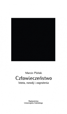 Człowieczeństwo. Istota, rozwój i zagrożenia - Marcin Pliński