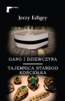 Gang i dziewczyna/Tajemnica starego kościółka Jerzy Edigey