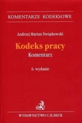 Kodeks pracy. Komentarz w.6 - Andrzej Marian Świątkowski