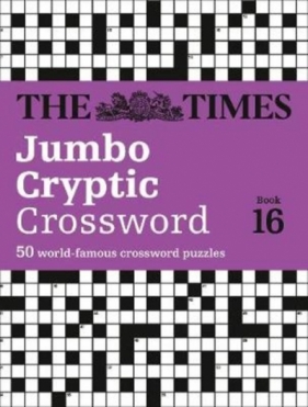 The Times Jumbo Cryptic Crossword Book 16 : 50 World-Famous Crossword Puzzles