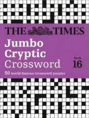 The Times Jumbo Cryptic Crossword Book 16 : 50 World-Famous Crossword Puzzles