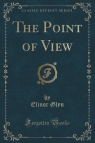 The Point of View (Classic Reprint) Glyn Elinor