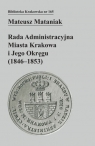 Rada Administracyjna Miasta Krakowa i jego okręgu (1846-1853) Mateusz Mataniak