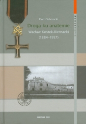 Droga ku anatemie Wacław Kostek-Biernacki 1884-1957