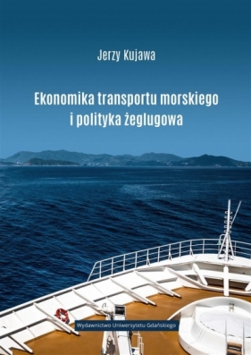 Ekonomika transportu morskiego... - Jerzy Kujawa